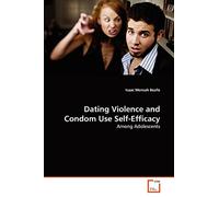 Dating Violence and Condom Use Self-Efficacy: Among Adolescents