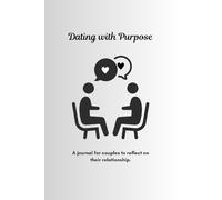 Dating with Purpose: A journal for couples to reflect on their relationship.