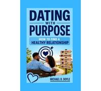 Dating with purpose: How to Find a Healthy Relationship