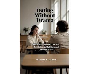 Dating Without Drama: How to Attract a Low-Key Lover, Use Micro-Dating, and Build Intentional Connections in 2026’s New Dating Culture