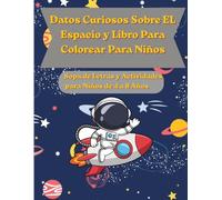 Datos Curiosos Sobre El Espacio y Libro Para Colorear Para Niños: Sopa de Letras y Actividades para Niños de 4 a 8 Años (Libros de Actividades Para Pequeños Exploradores)