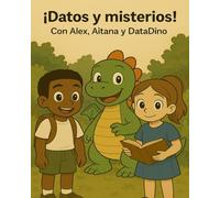 ¡Datos y Misterios! Con Alex, Aitana y DataDino: Un cómic infantil para aprender ciencia de datos y resolver misterios