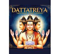 Dattatreya: The Eternal Trinity Manifest