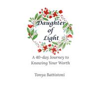 Daugher of Light: A 40-Day Journey to Knowing Your Worth