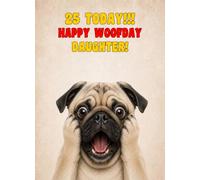 Daughter 25th Birthday Card (Funny Surprised Pug Dog)