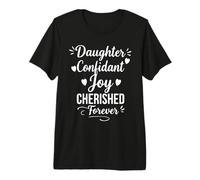 Daughter Confidant Joy Cherished - Proud Mom Dad Daughter Premium T-Shirt
