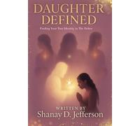 Daughter Defined: Finding Your True Identity in the Father