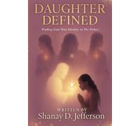 Daughter Defined: Finding Your True Identity in the Father