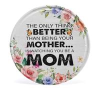 Daughter Gift From Mom,Gift for Mom,Rustic the Only Thing Better Than Being Your Mother Is Watching You Be a Mom Metal,Wall Mount Wall Decor,Decorative Hanging Round Metal Signs Home Gifts 6 Inches
