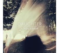 Daughter If You Leave LP Vinyl CAD3301 NEW