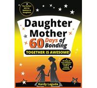 Daughter Mother 60 Days of Bonding Together is Awesome: 60 Days of Fun Activities, Thoughtful Tasks & Lasting Memories.