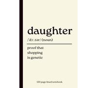 Daughter Notebook: Proof That Shopping Is Genetic: Funny Funny 120-Page Lined dictionary definition style Journal for Daughters, Birthday, Christmas & Everyday Writing | Gift from Mom or Dad