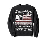 Daughter Of A Veteran My Dad Risked His Life To Save Strange Sweatshirt
