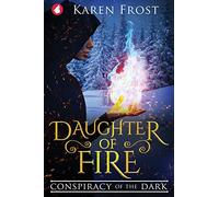 Daughter of Fire: Conspiracy of the Dark (Destiny and Darkness)