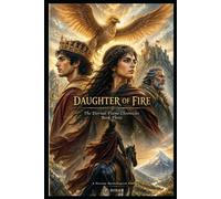 DAUGHTER OF FIRE: The Eternal Flame Chronicles - Book Three