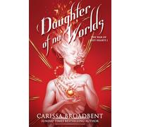 Daughter of No Worlds: From the Sunday Times bestselling author of the Crowns of Nyaxia series (The War of Lost Hearts, 1)