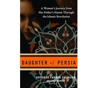 Daughter of Persia: A Woman's Journey from Her Father's Harem Through the Islamic Revolution