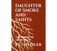 DAUGHTER OF SMOKE AND SAINTS: THE HOUSE OF ASE - BOOK II (THE HOUSE OF ÀṢẸ: The Ledger of Names)