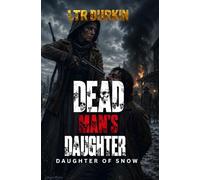 Daughter of Snow: An Uncompromising Frontier Epic of Vengeance and the Closing American Wilderness (Dead Man's Daughter)