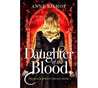 Daughter of the Blood: the gripping bestselling dark fantasy novel you won't want to miss (The Black Jewels Trilogy)