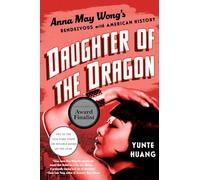 Daughter of the Dragon: Anna May Wong's Rendezvous with American History