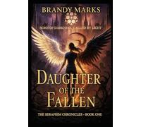 Daughter of the Fallen: Born of Darkness, Called to Light: 1 (The Seraphim Chronicles)