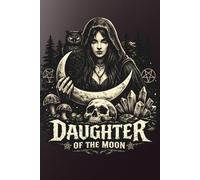 Daughter of the Moon: Dark Gothic Lined Journal: Witchcraft Notebook for Writing, Journaling & Moon Magic | Owl, Skull & Crystal Aesthetic | 120 Pages, 6x9
