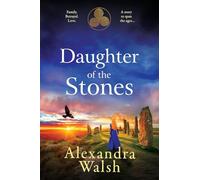 Daughter of the Stones: A BRAND NEW completely spellbinding and utterly enchanting timeslip novel from Alexandra Walsh