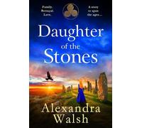 Daughter of the Stones: A BRAND NEW completely spellbinding and utterly enchanting timeslip novel from Alexandra Walsh
