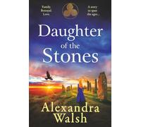 Daughter of the Stones: A completely spellbinding and utterly enchanting timeslip novel from Alexandra Walsh
