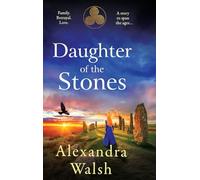 Daughter of the Stones: A completely spellbinding and utterly enchanting timeslip novel from Alexandra Walsh