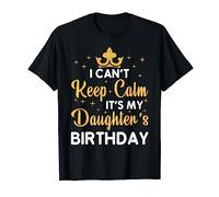Daughter Party I Can't Keep Calm It's My Daughters Birthday T-Shirt