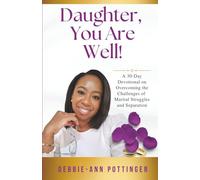 Daughter, You Are Well!: A 30-Day Devotional on Overcoming the Challenges of Marital Struggles and Separation