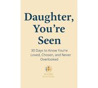 Daughter, You're Seen 30 Days to Know You're Loved, Chosen, and Never Overlooked