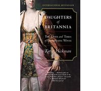 Daughters of Britannia: The Lives and Times of Diplomatic Wives