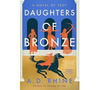 Daughters of Bronze: A Novel of Troy