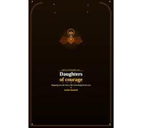 Daughters of courage- Stepping into the brave life God designed for you (The Daughters series)