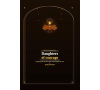 Daughters of courage- Stepping into the brave life God designed for you (The Daughters series)