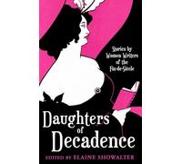 Daughters Of Decadence : Stories by Women Writers of the Fin-de-Siecle