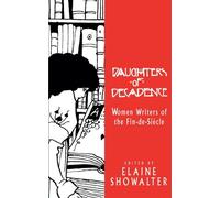 Daughters of Decadence: Women Writers of the Fin de Siecle