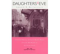 Daughters of Eve : A Cultural History of French Theater Women from the Old Regime to the Fin de Siecle