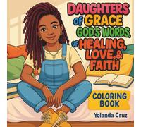 Daughters of Grace God's Words of Healing, Love, and Faith Coloring Book: Tweens, Adults, Kids