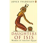 Daughters of Isis: Women of Ancient Egypt