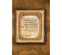 Daughters of Israel, Daughters of the South : Southern Jewish Women and Identity in the Antebellum and Civil War South
