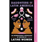 Daughters of Latin America: An International Anthology of Writing by Latine Women