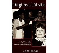 Daughters of Palestine: Leading Women of the Palestinian National Movement