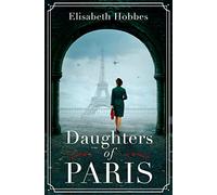 Daughters of Paris: An epic, heartbreaking and gripping World War II novel!