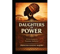 Daughters of Power: African Lessons on Feminine Authority