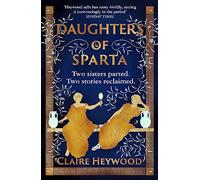 Daughters of Sparta: A tale of secrets, betrayal and revenge from mythology's most vilified women (Paperback) - Claire Heywood Book