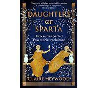 Daughters of Sparta: A tale of secrets, betrayal and revenge from mythology's most vilified women (Paperback) - Claire Heywood Book
